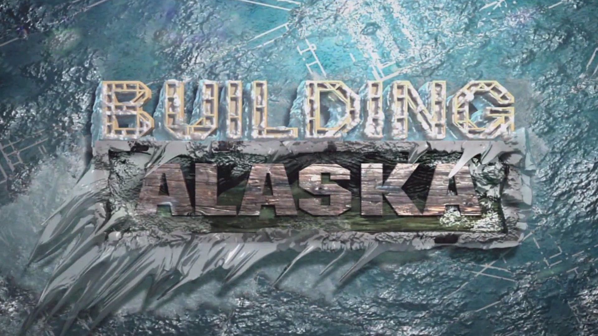 Χτίζοντας την Αλάσκα | Building Alaska