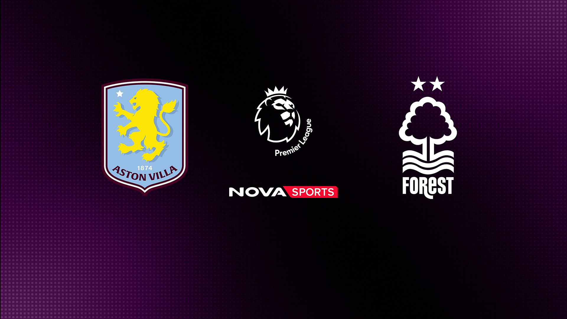 Άστον Βίλα - Νότιγχαμ Φόρεστ : Premier League 2025/26