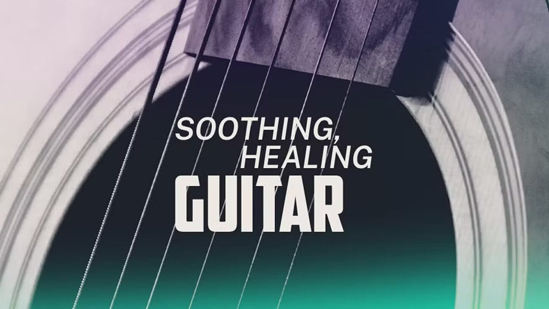 Soothing, Healing Guitar