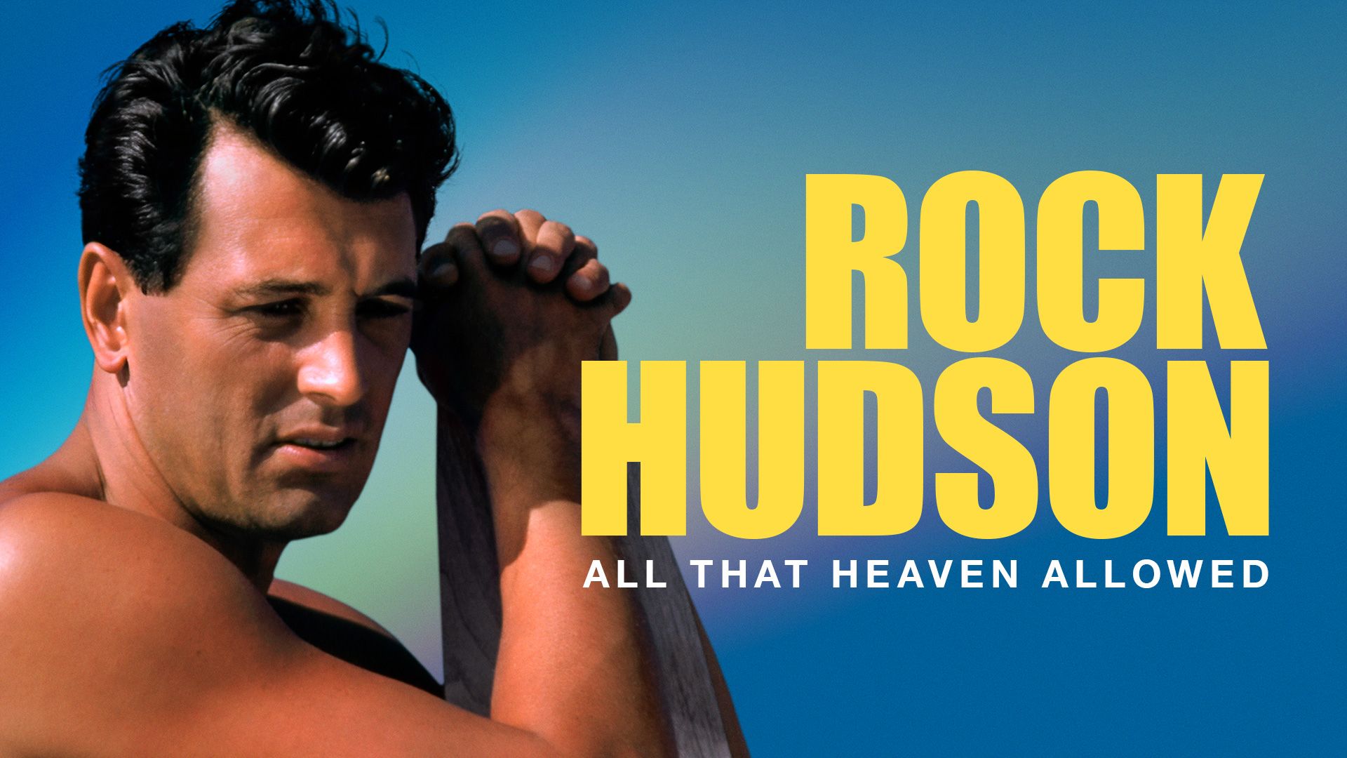 Rock Hudson: All that Heaven Allowed