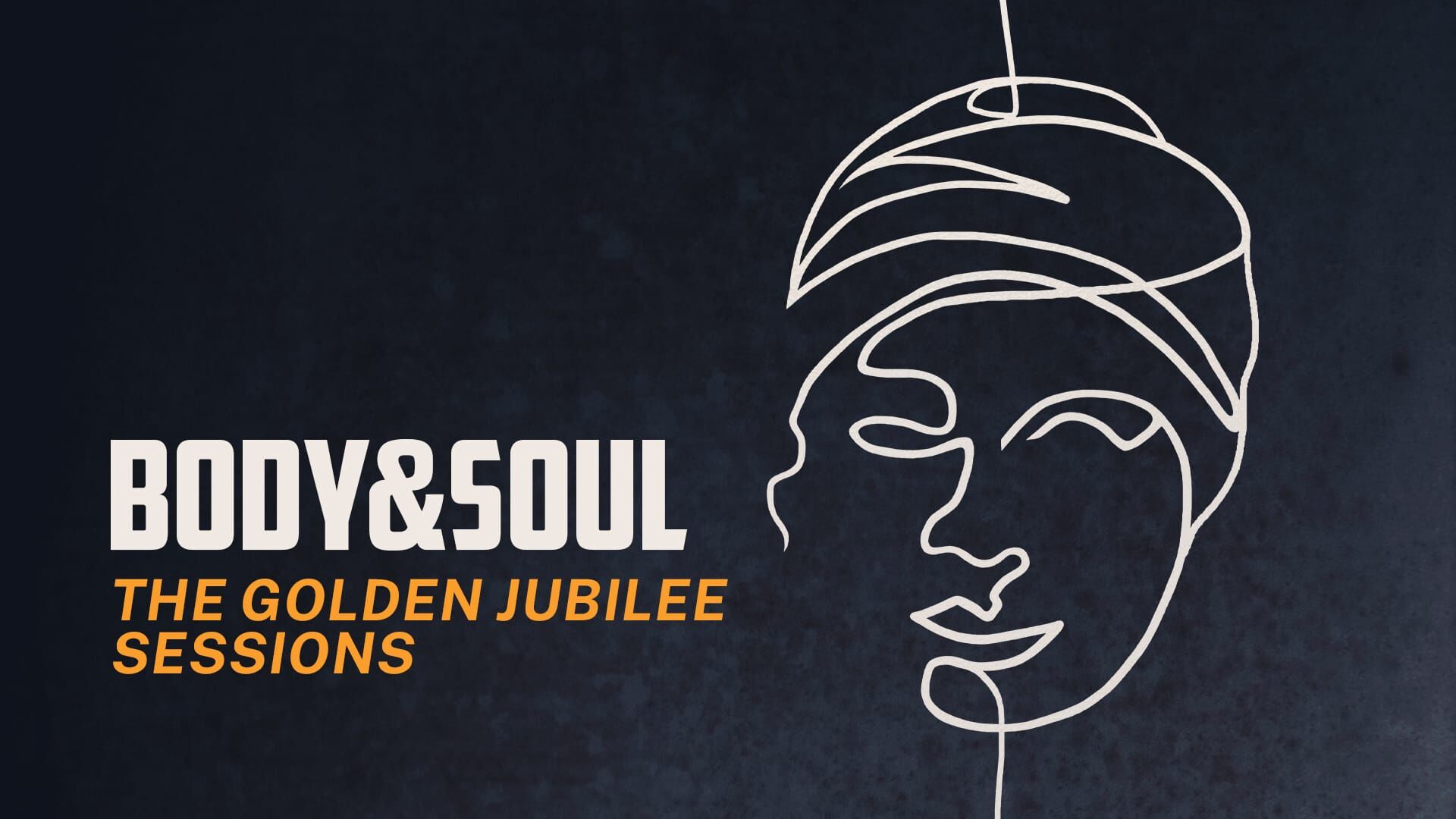 Body&soul: The Golden Jubilee Sessions