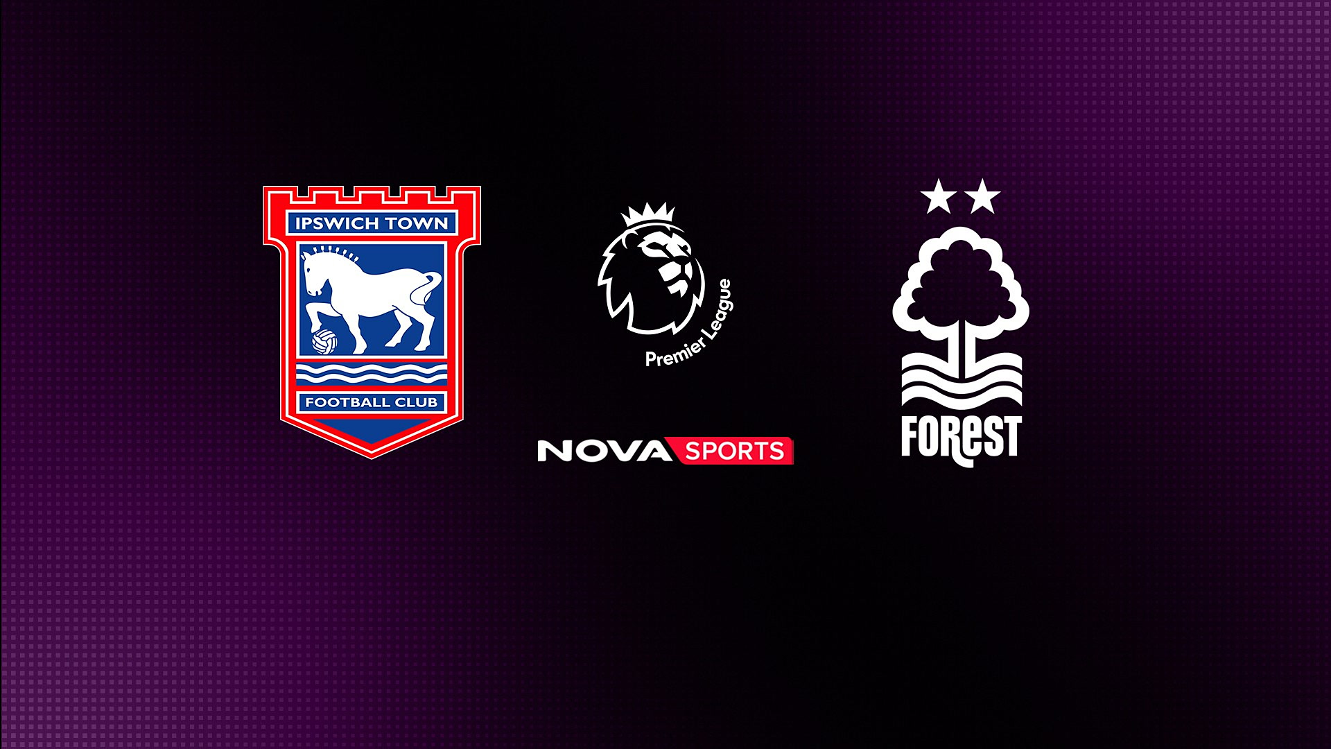 Ίπσουιτς - Νότιγχαμ Φόρεστ : Premier League 2026/27